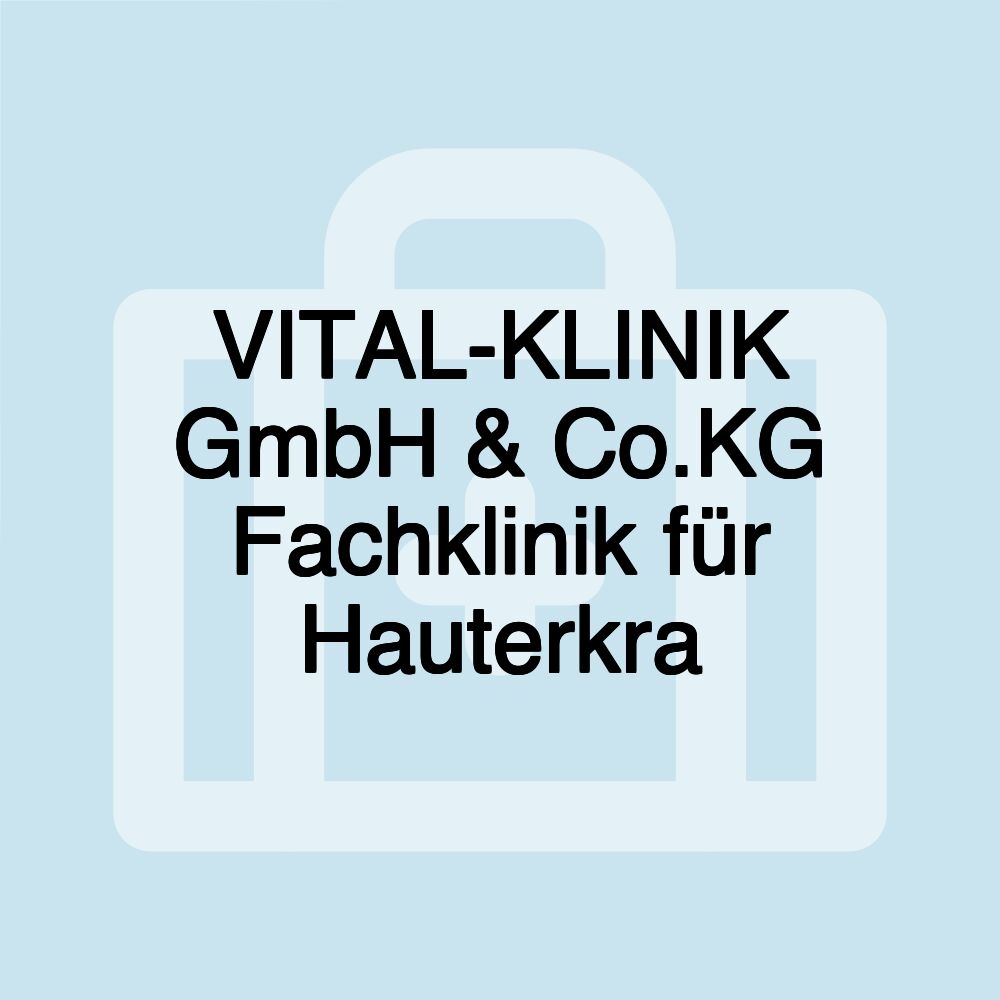 VITAL-KLINIK GmbH & Co.KG Fachklinik für Hauterkra