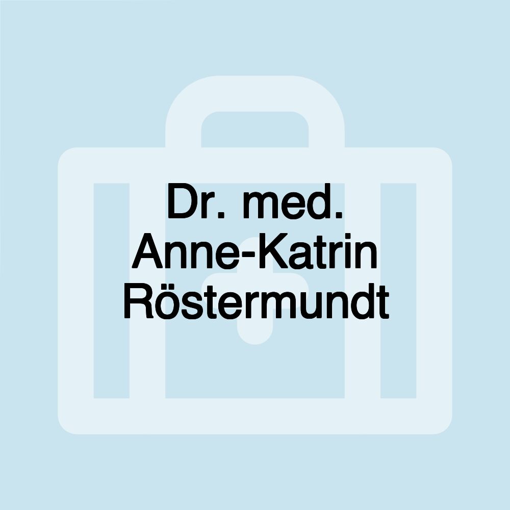 Dr. med. Anne-Katrin Röstermundt