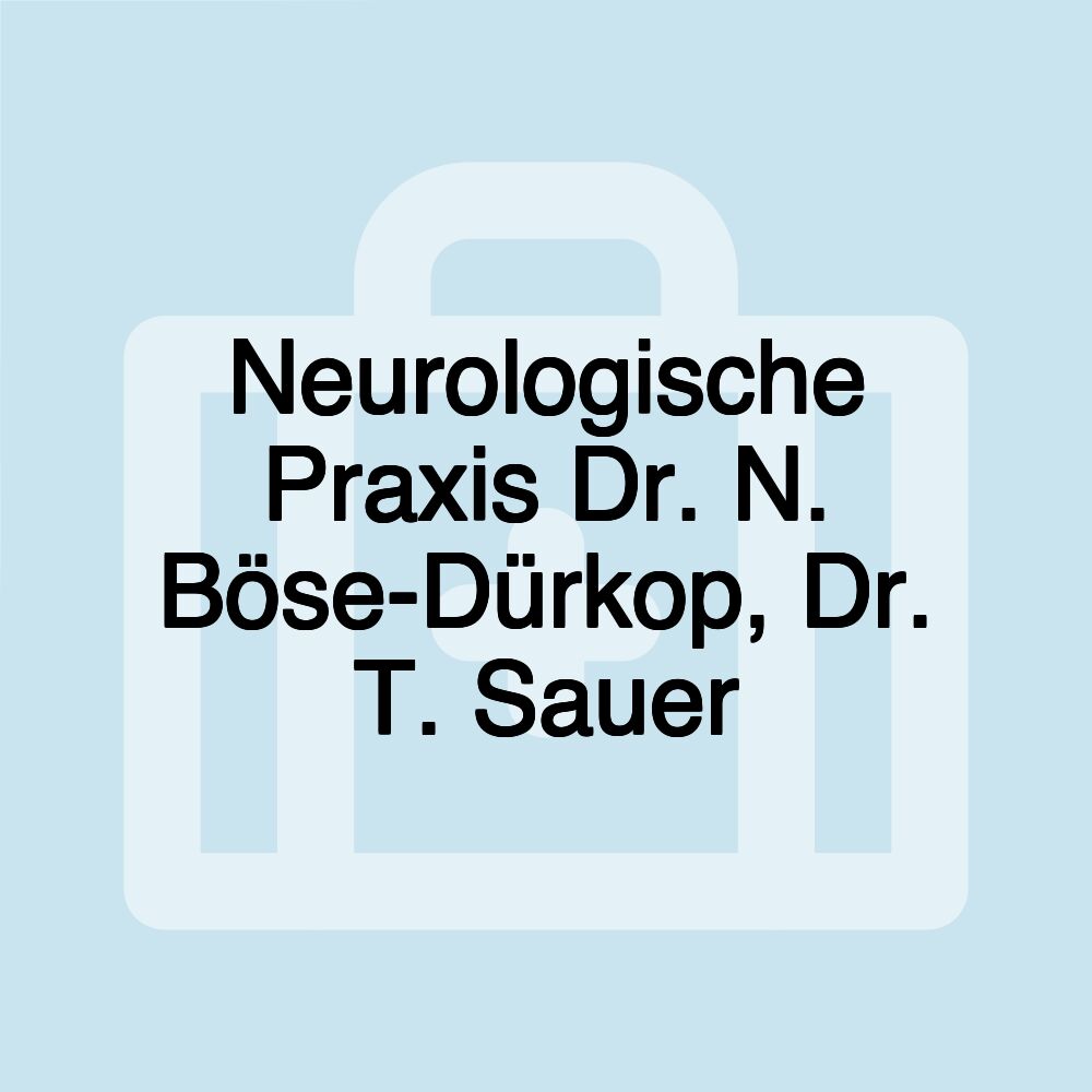 Neurologische Praxis Dr. N. Böse-Dürkop, Dr. T. Sauer