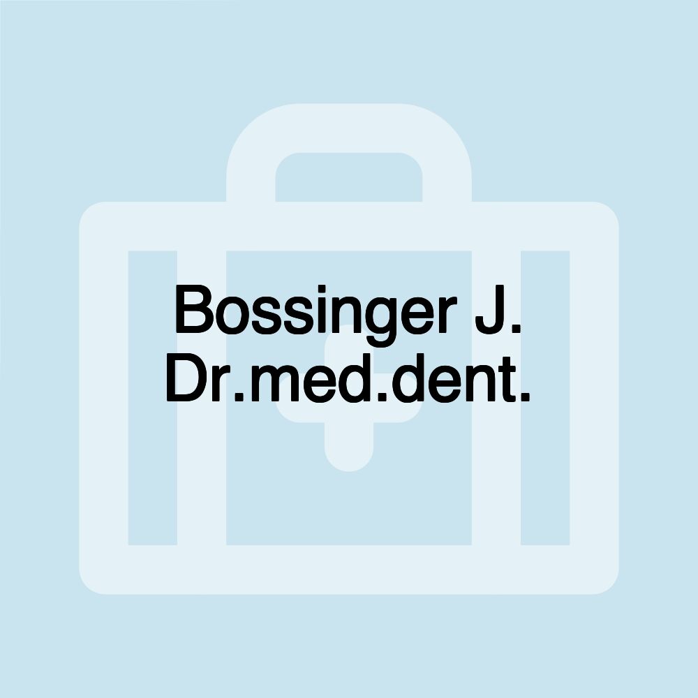 Bossinger J. Dr.med.dent.