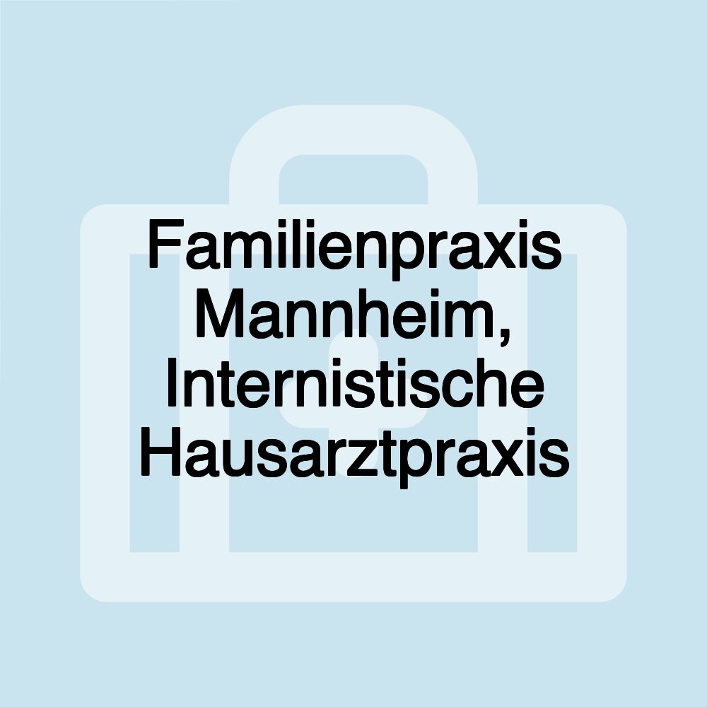 Familienpraxis Mannheim, Internistische Hausarztpraxis