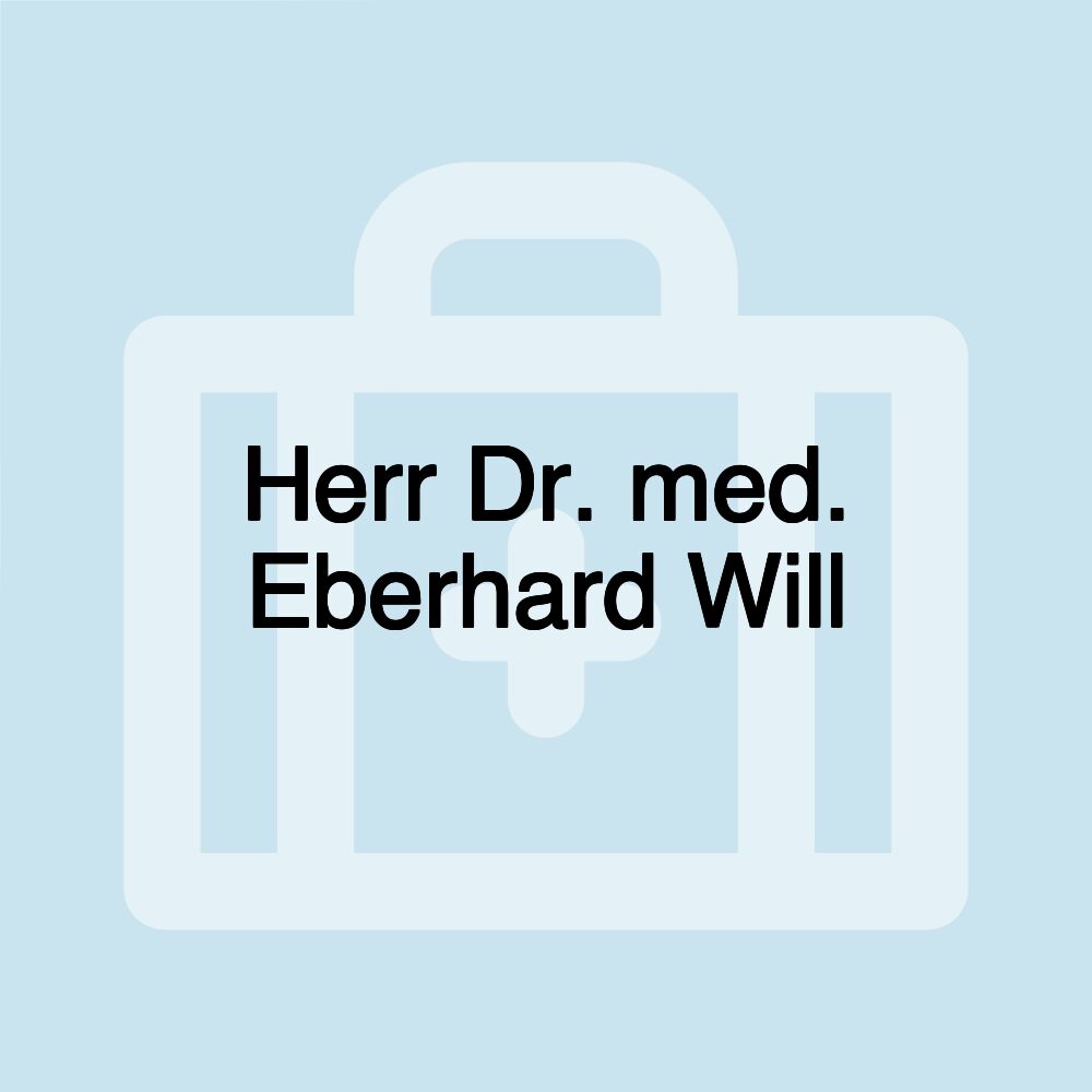 Herr Dr. med. Eberhard Will