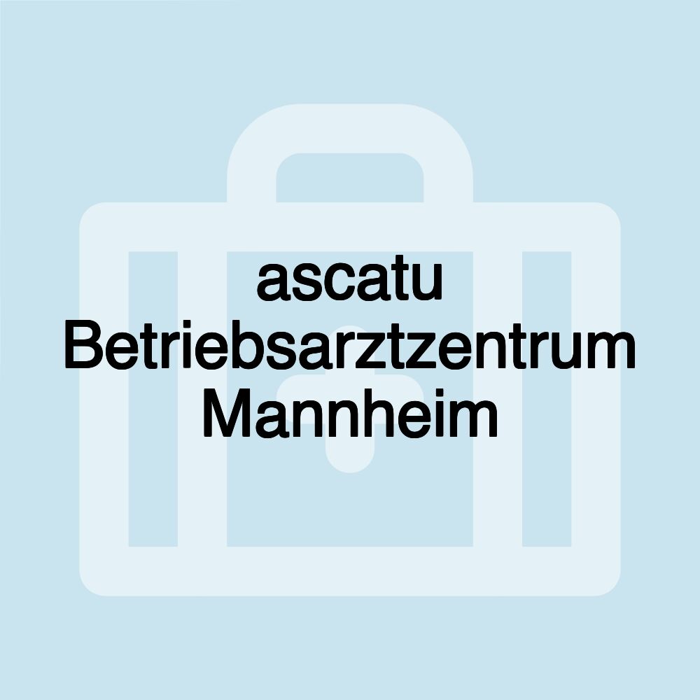 ascatu Betriebsarztzentrum Mannheim