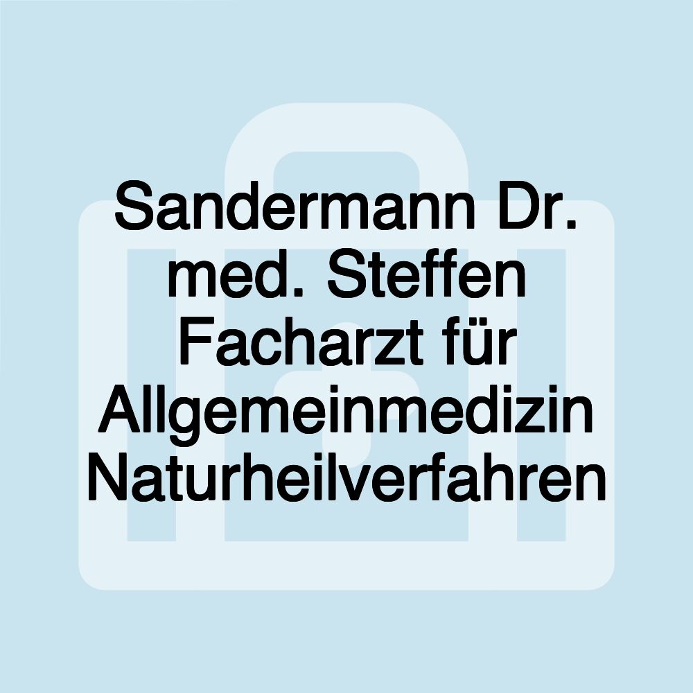 Sandermann Dr. med. Steffen Facharzt für Allgemeinmedizin Naturheilverfahren