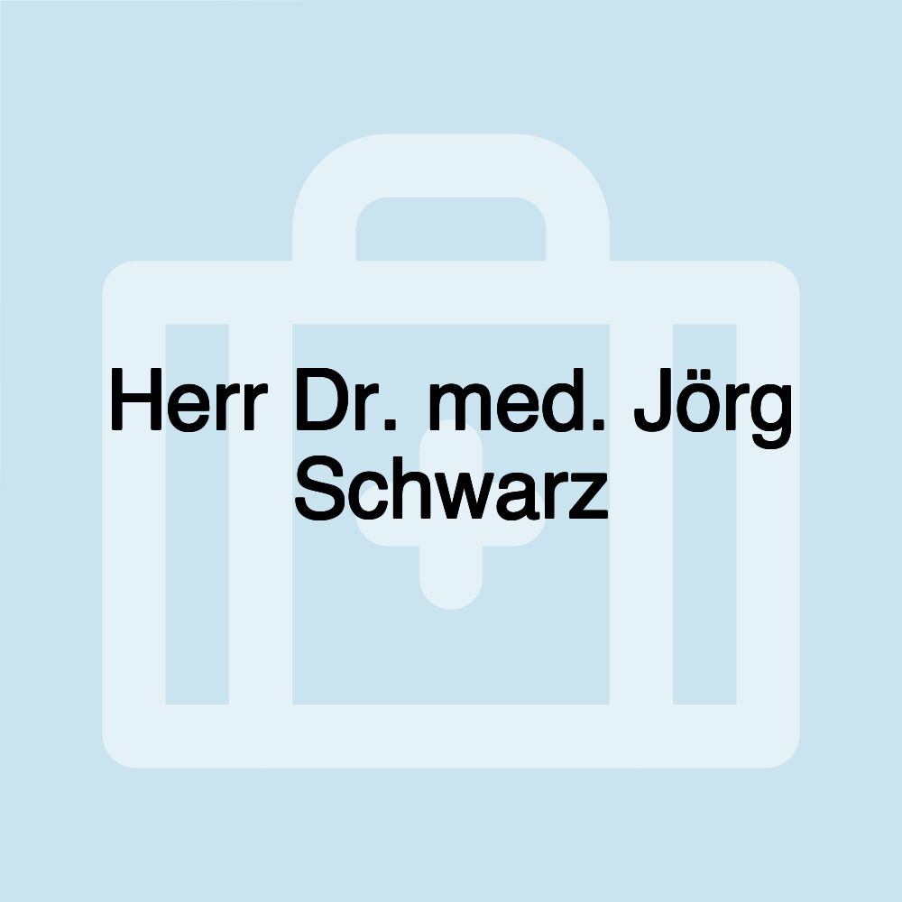 Herr Dr. med. Jörg Schwarz