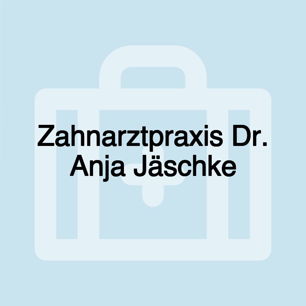 Zahnarztpraxis Dr. Anja Jäschke