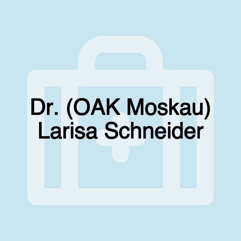 Dr. (OAK Moskau) Larisa Schneider