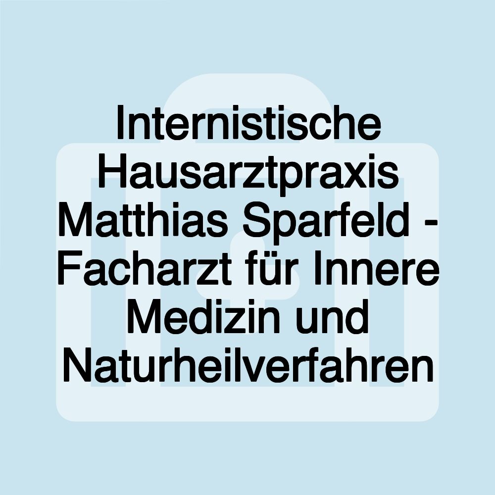 Internistische Hausarztpraxis Matthias Sparfeld - Facharzt für Innere Medizin und Naturheilverfahren