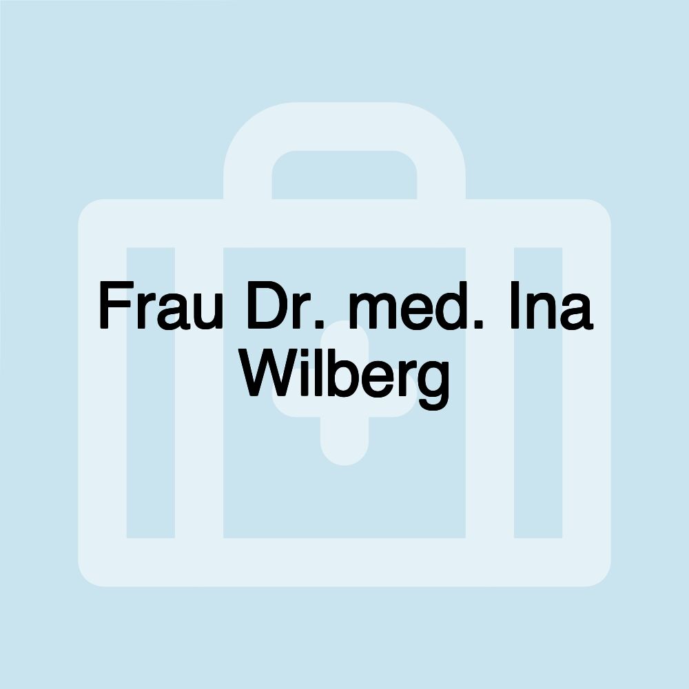 Frau Dr. med. Ina Wilberg