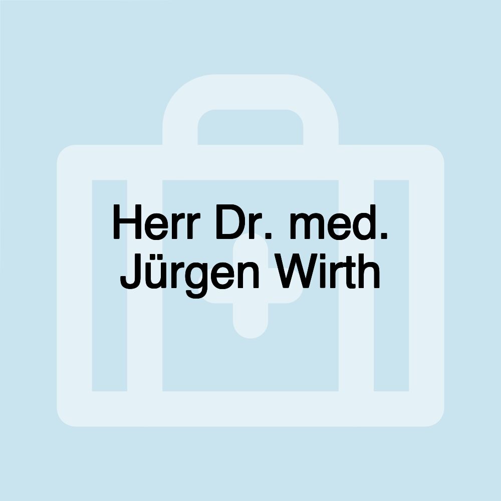 Herr Dr. med. Jürgen Wirth