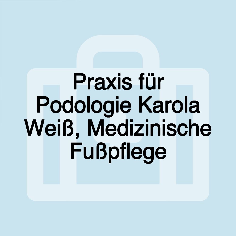 Praxis für Podologie Karola Weiß, Medizinische Fußpflege