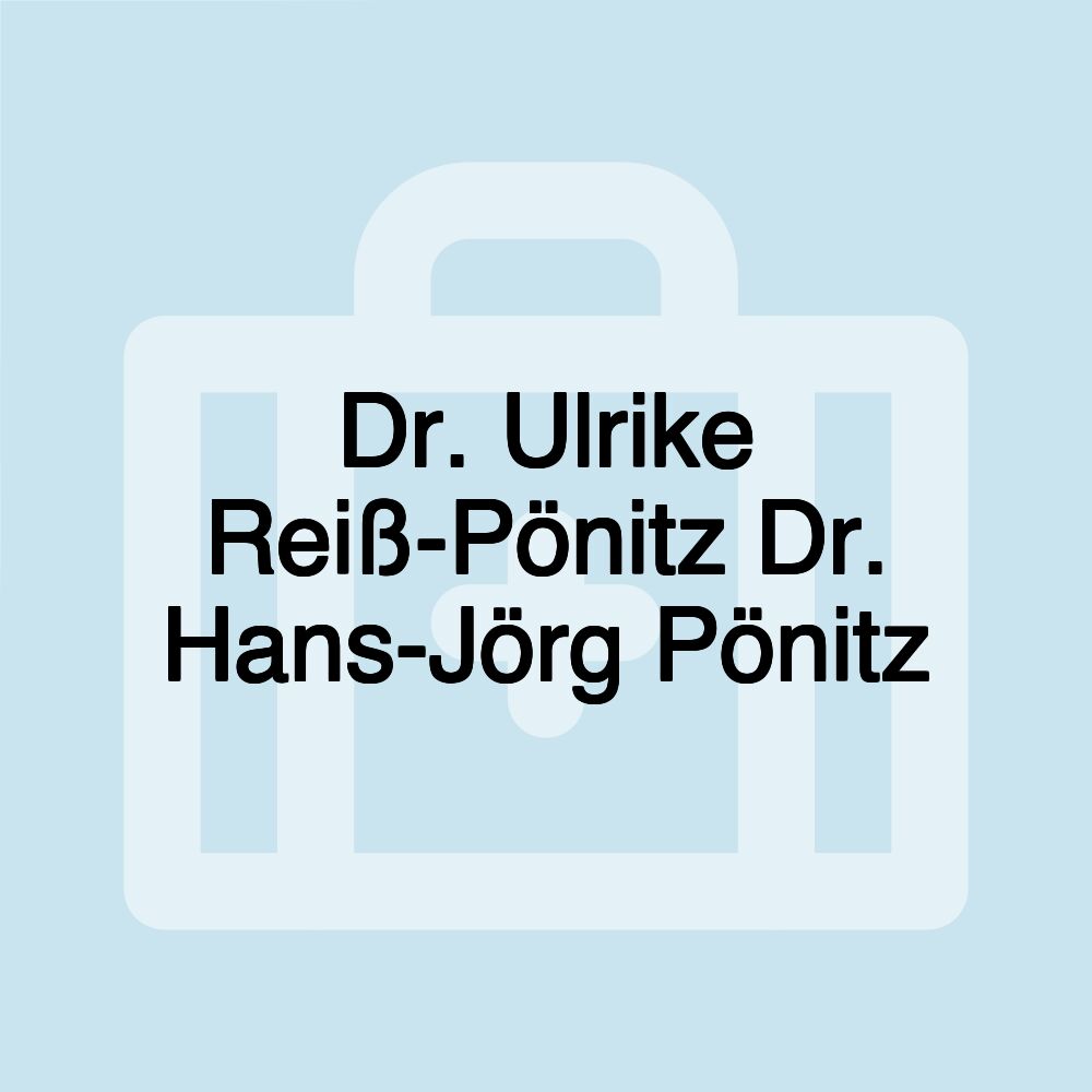 Dr. Ulrike Reiß-Pönitz Dr. Hans-Jörg Pönitz