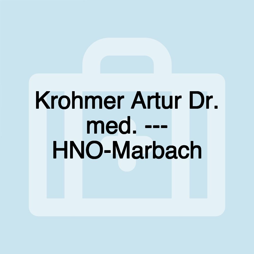 Krohmer Artur Dr. med. --- HNO-Marbach