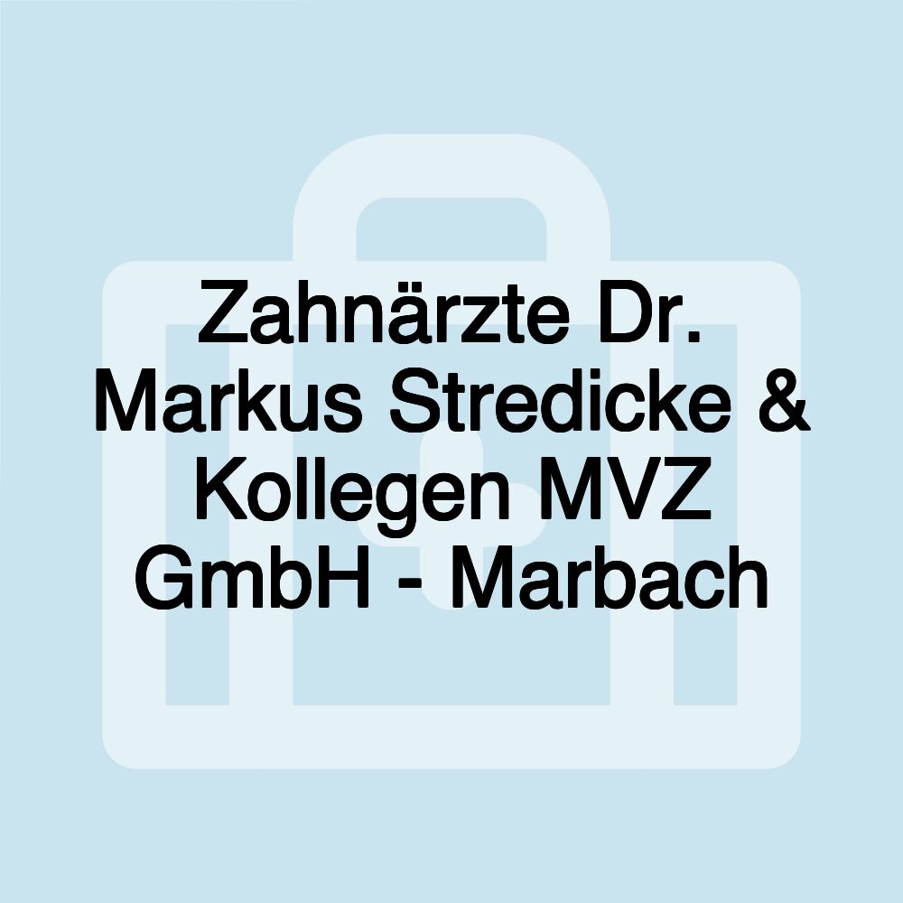 Zahnärzte Dr. Markus Stredicke & Kollegen MVZ GmbH - Marbach