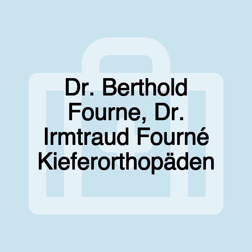 Dr. Berthold Fourne, Dr. Irmtraud Fourné Kieferorthopäden