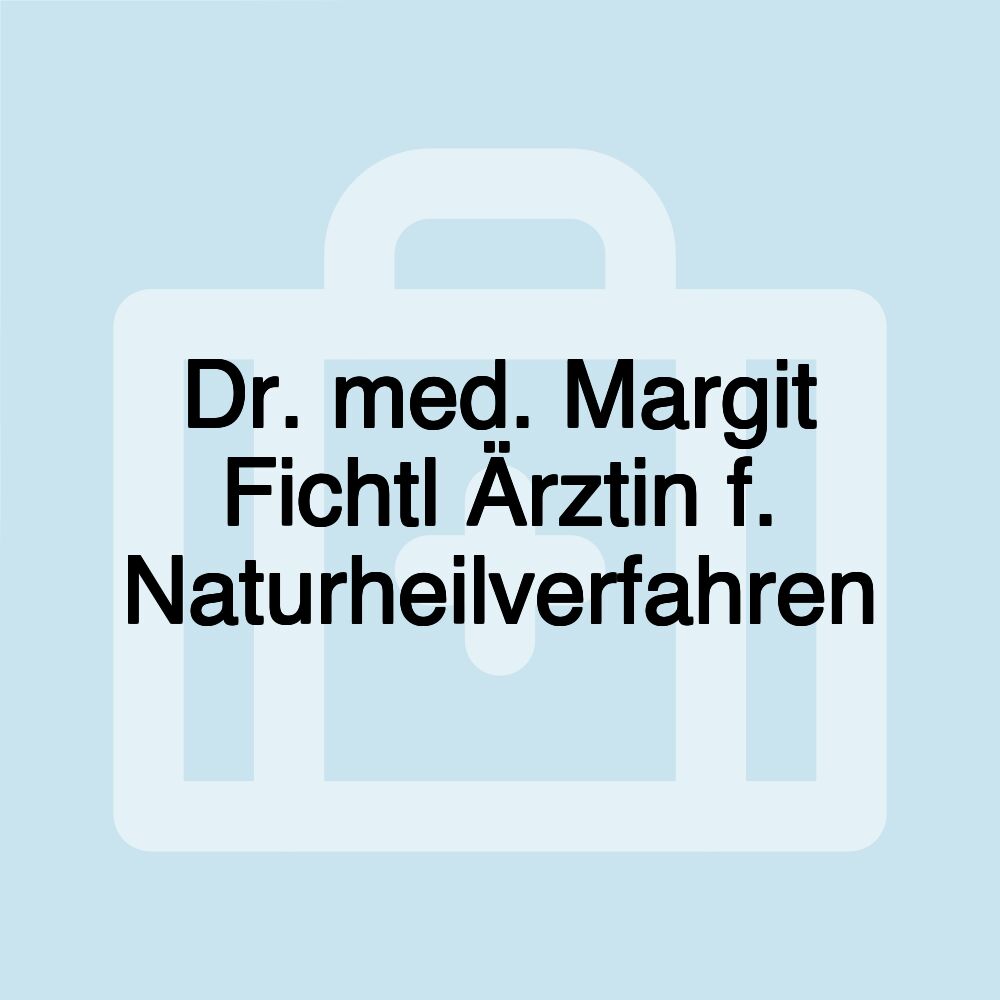 Dr. med. Margit Fichtl Ärztin f. Naturheilverfahren