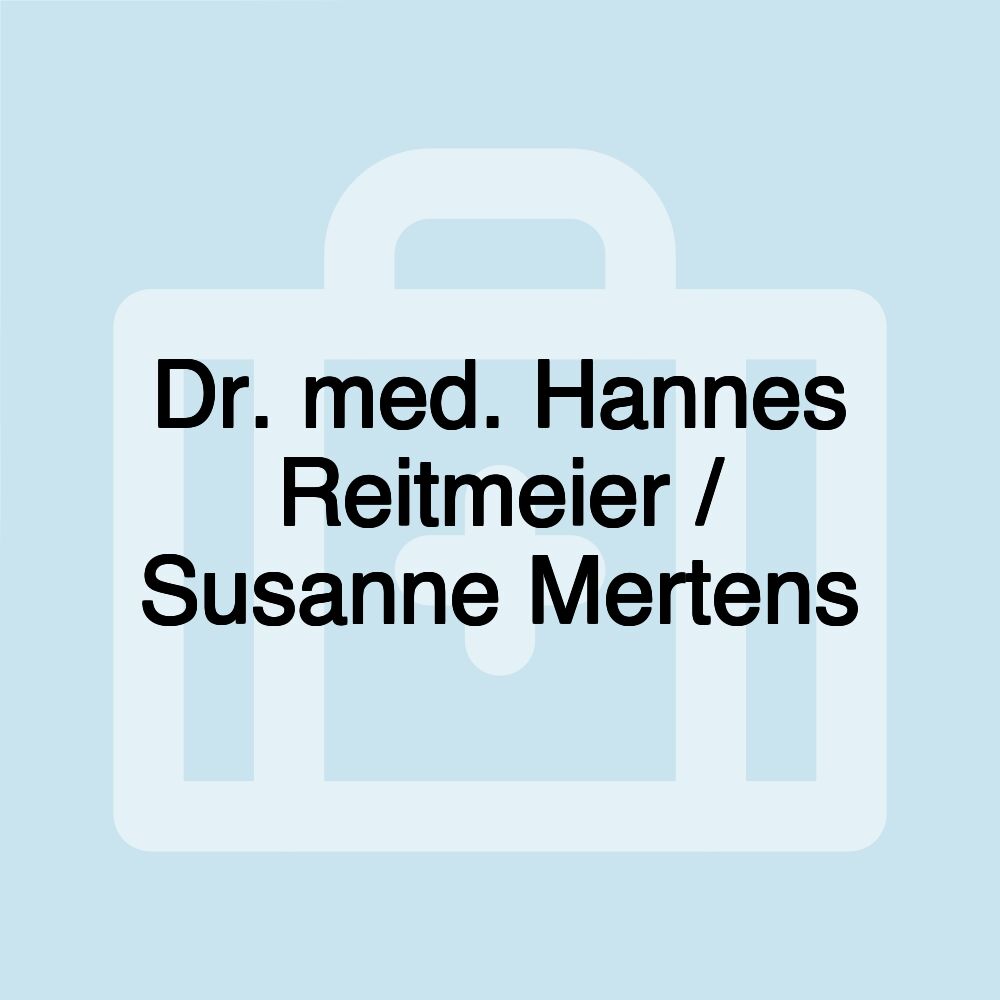 Dr. med. Hannes Reitmeier / Susanne Mertens