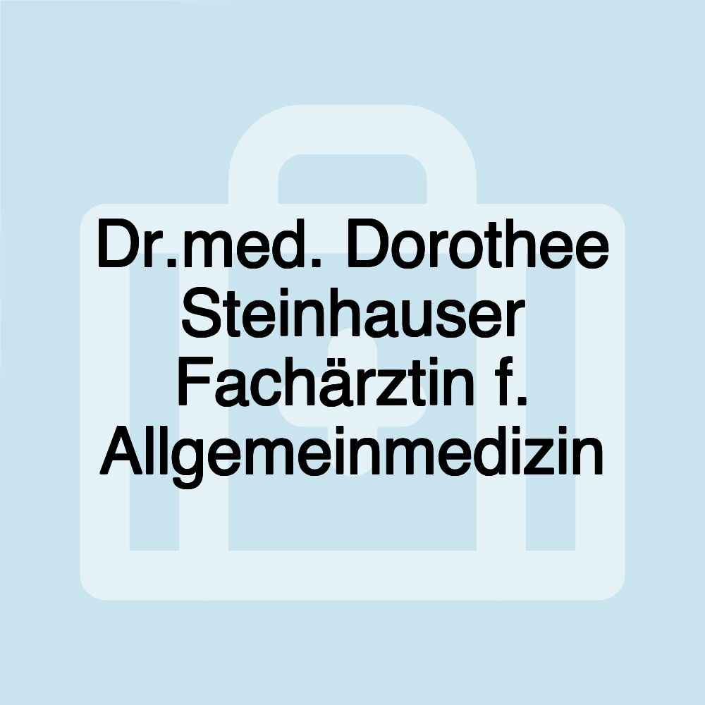 Dr.med. Dorothee Steinhauser Fachärztin f. Allgemeinmedizin