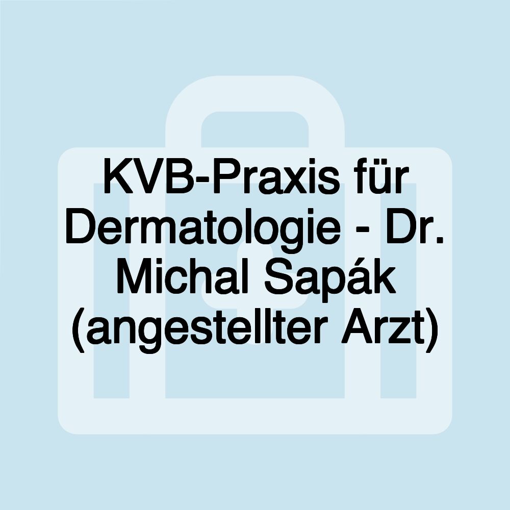 KVB-Praxis für Dermatologie - Dr. Michal Sapák (angestellter Arzt)