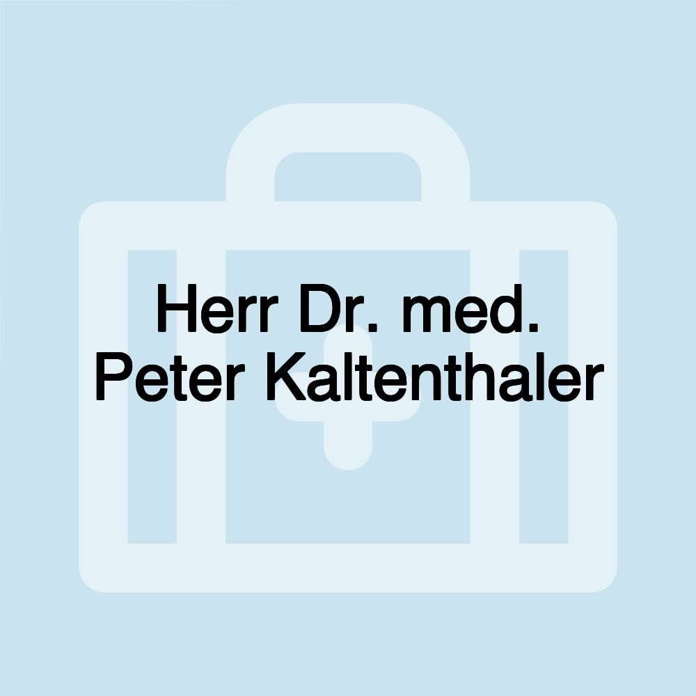 Herr Dr. med. Peter Kaltenthaler