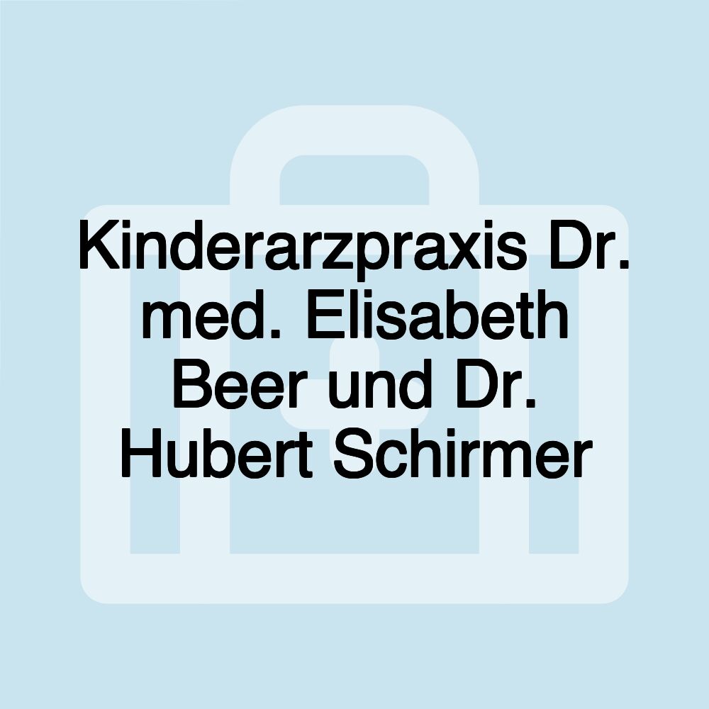 Kinderarzpraxis Dr. med. Elisabeth Beer und Dr. Hubert Schirmer