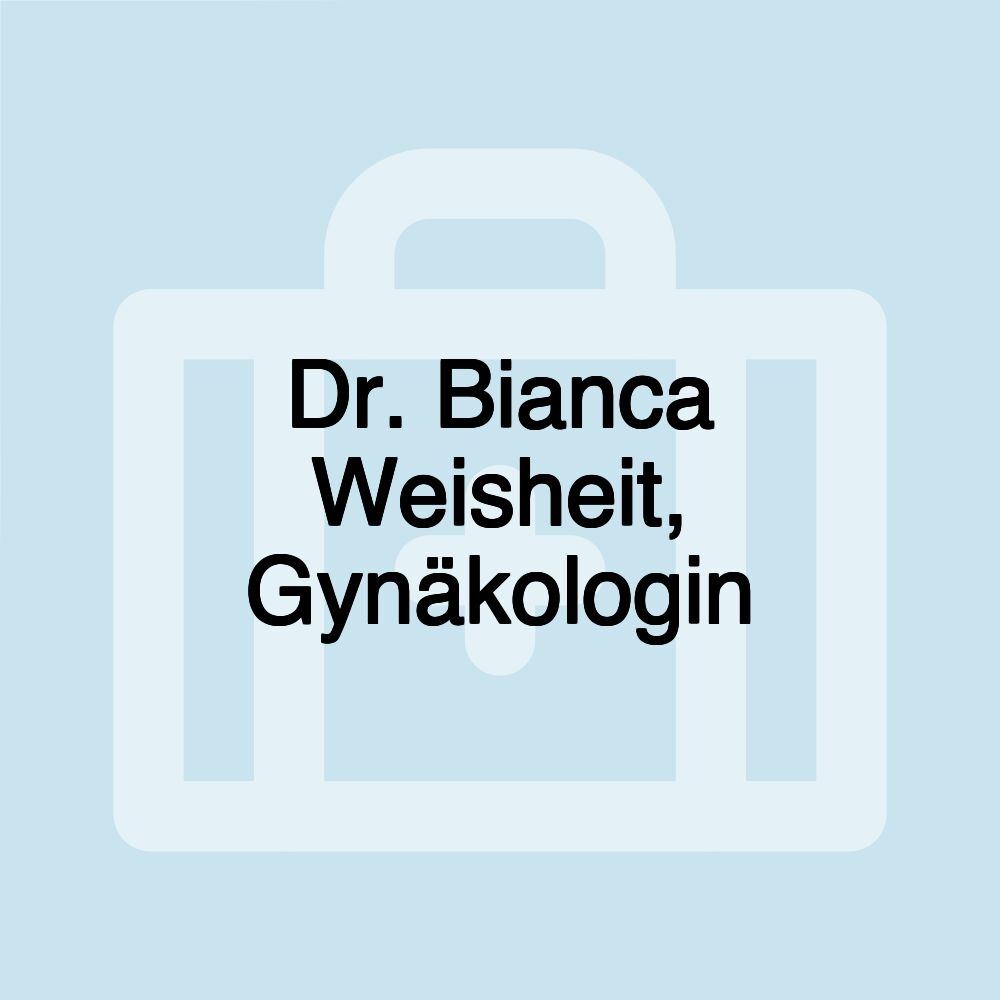 Dr. Bianca Weisheit, Gynäkologin