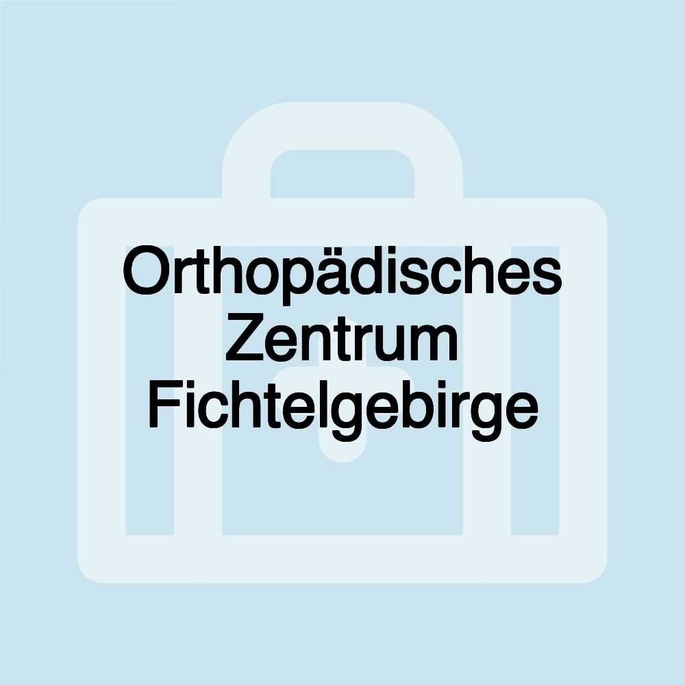 Orthopädisches Zentrum Fichtelgebirge