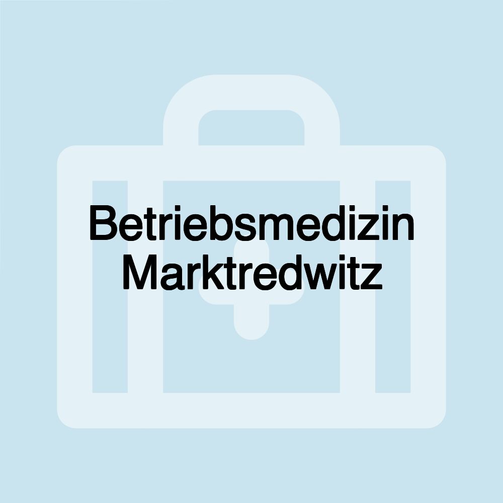 Betriebsmedizin Marktredwitz