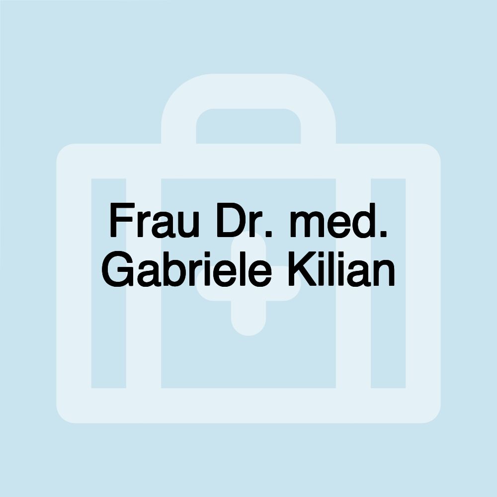 Frau Dr. med. Gabriele Kilian