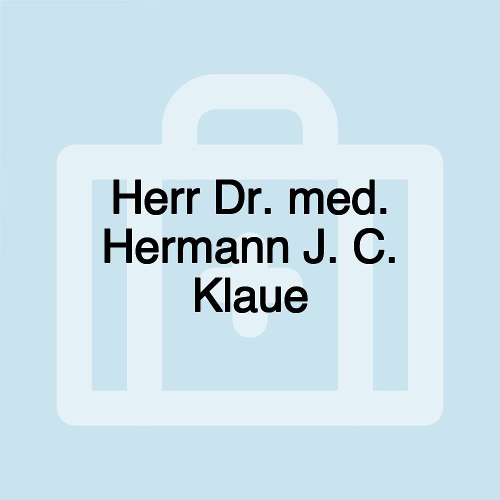 Herr Dr. med. Hermann J. C. Klaue