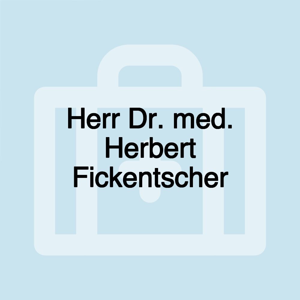 Herr Dr. med. Herbert Fickentscher