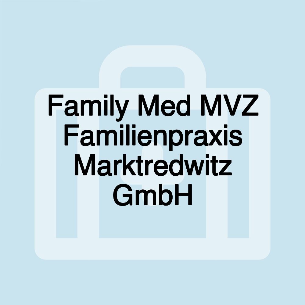 Family Med MVZ Familienpraxis Marktredwitz GmbH