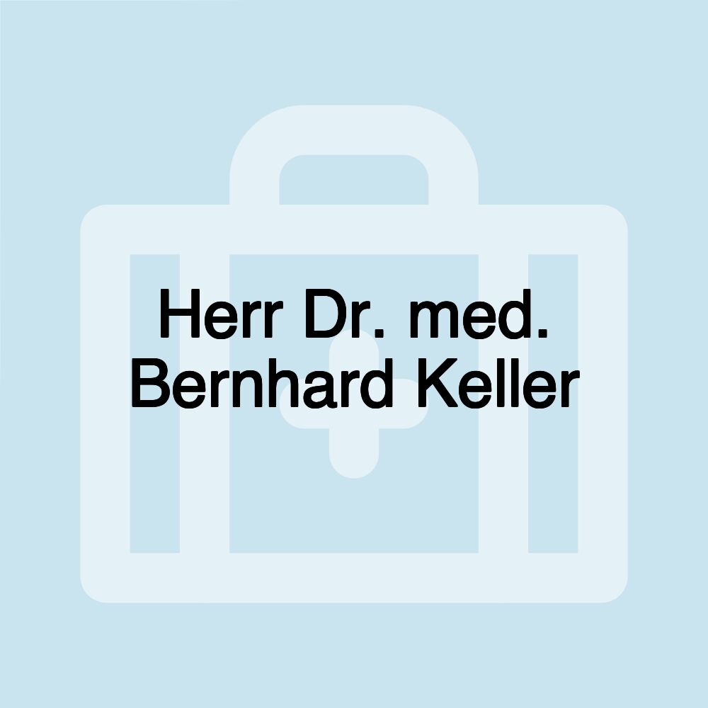 Herr Dr. med. Bernhard Keller