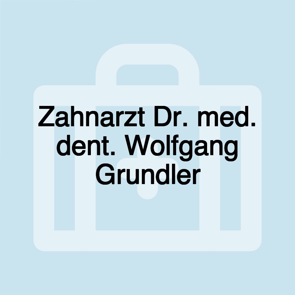 Zahnarzt Dr. med. dent. Wolfgang Grundler