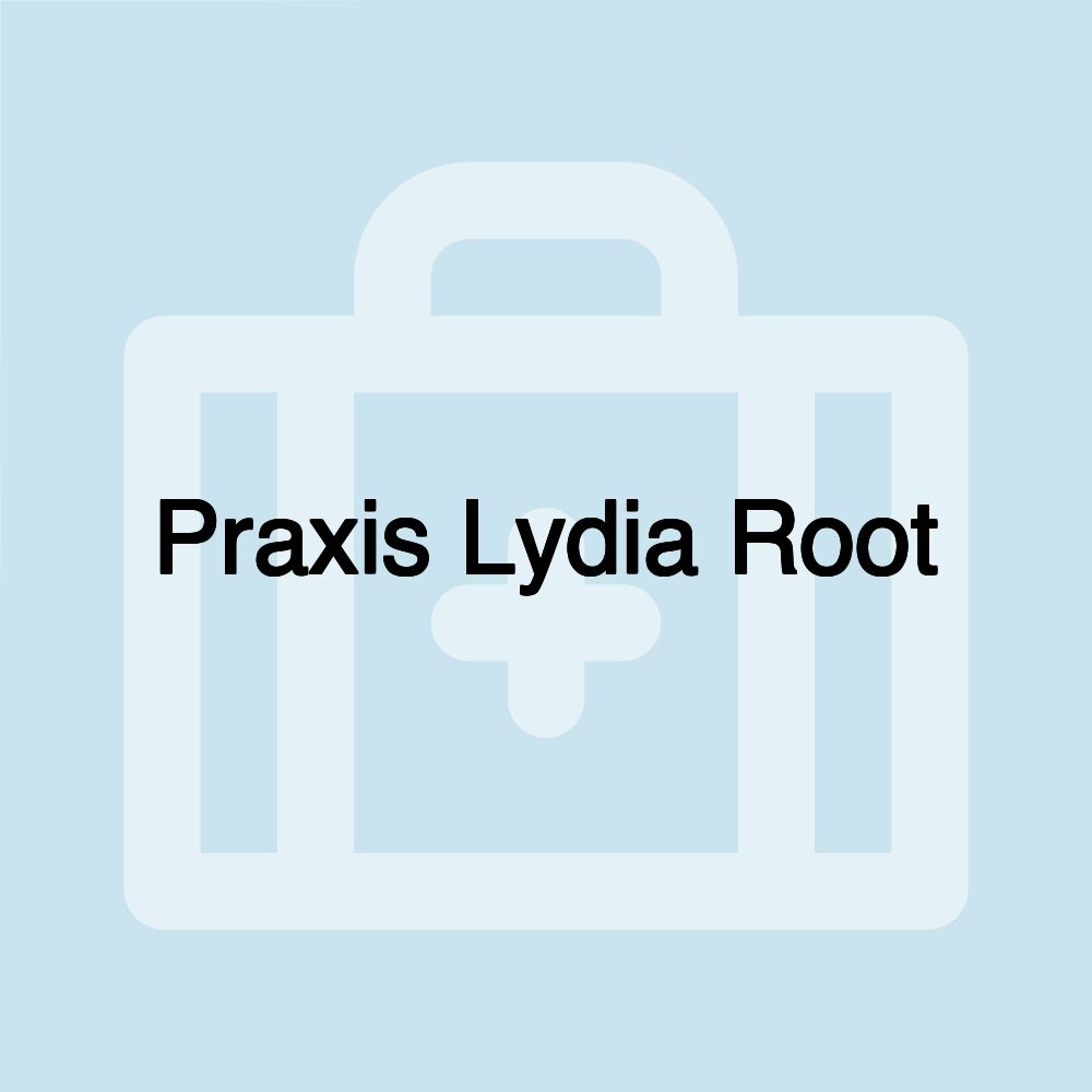 Praxis Lydia Root