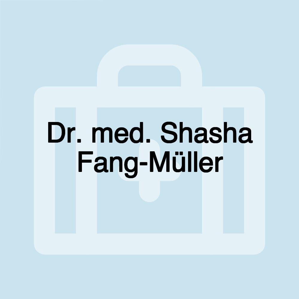 Dr. med. Shasha Fang-Müller