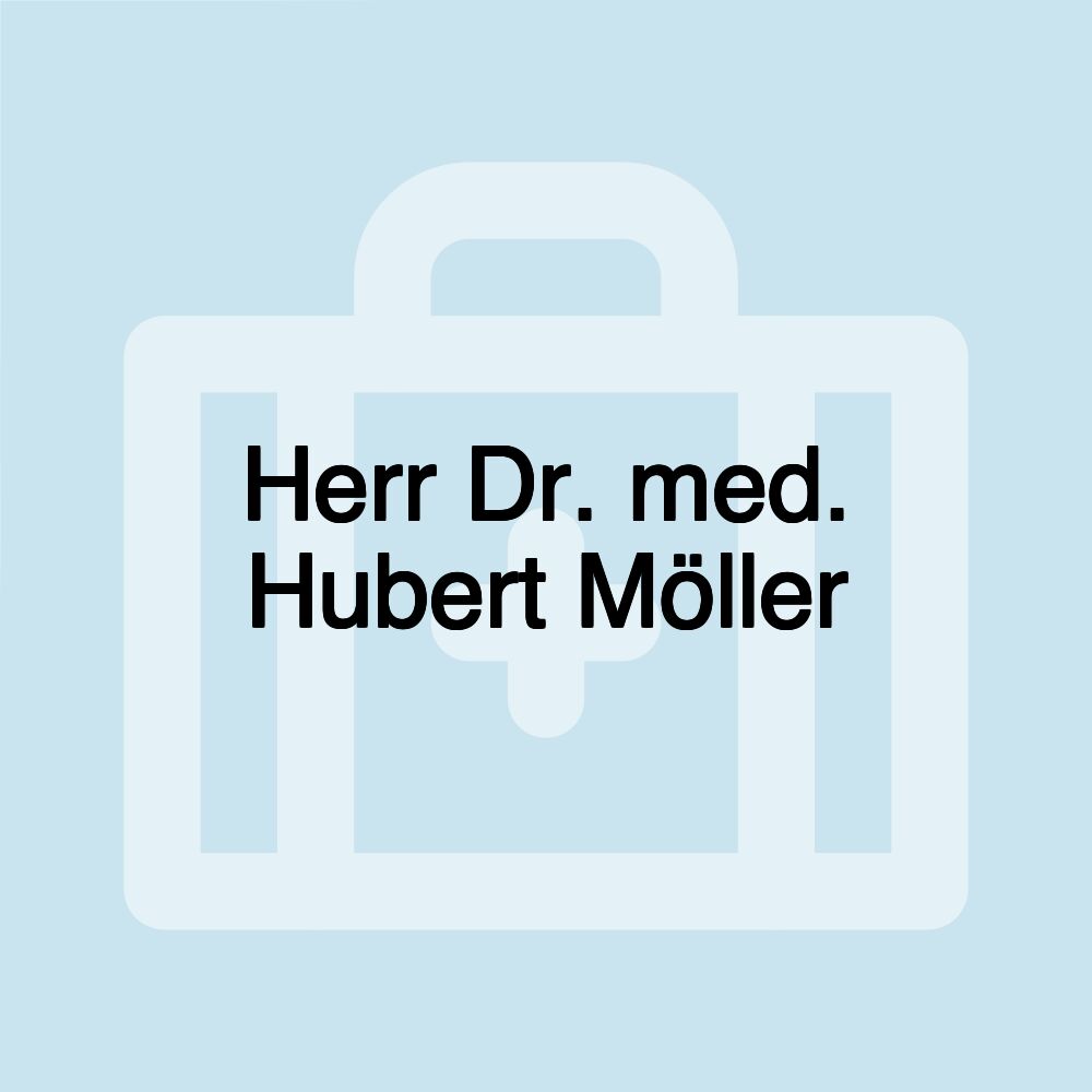 Herr Dr. med. Hubert Möller