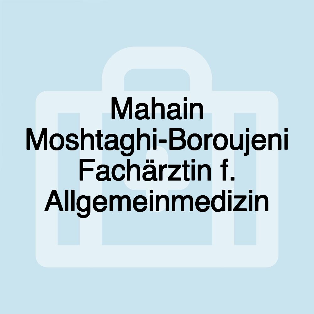 Mahain Moshtaghi-Boroujeni Fachärztin f. Allgemeinmedizin