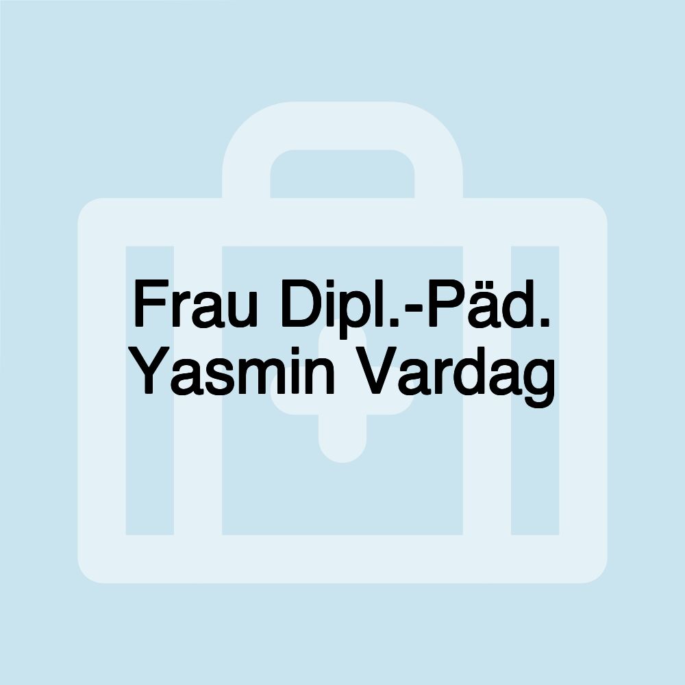 Frau Dipl.-Päd. Yasmin Vardag