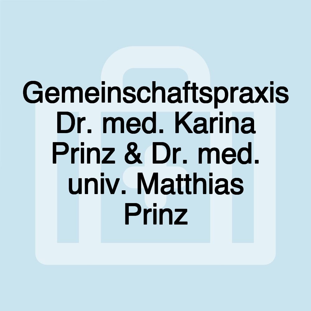 Gemeinschaftspraxis Dr. med. Karina Prinz & Dr. med. univ. Matthias Prinz