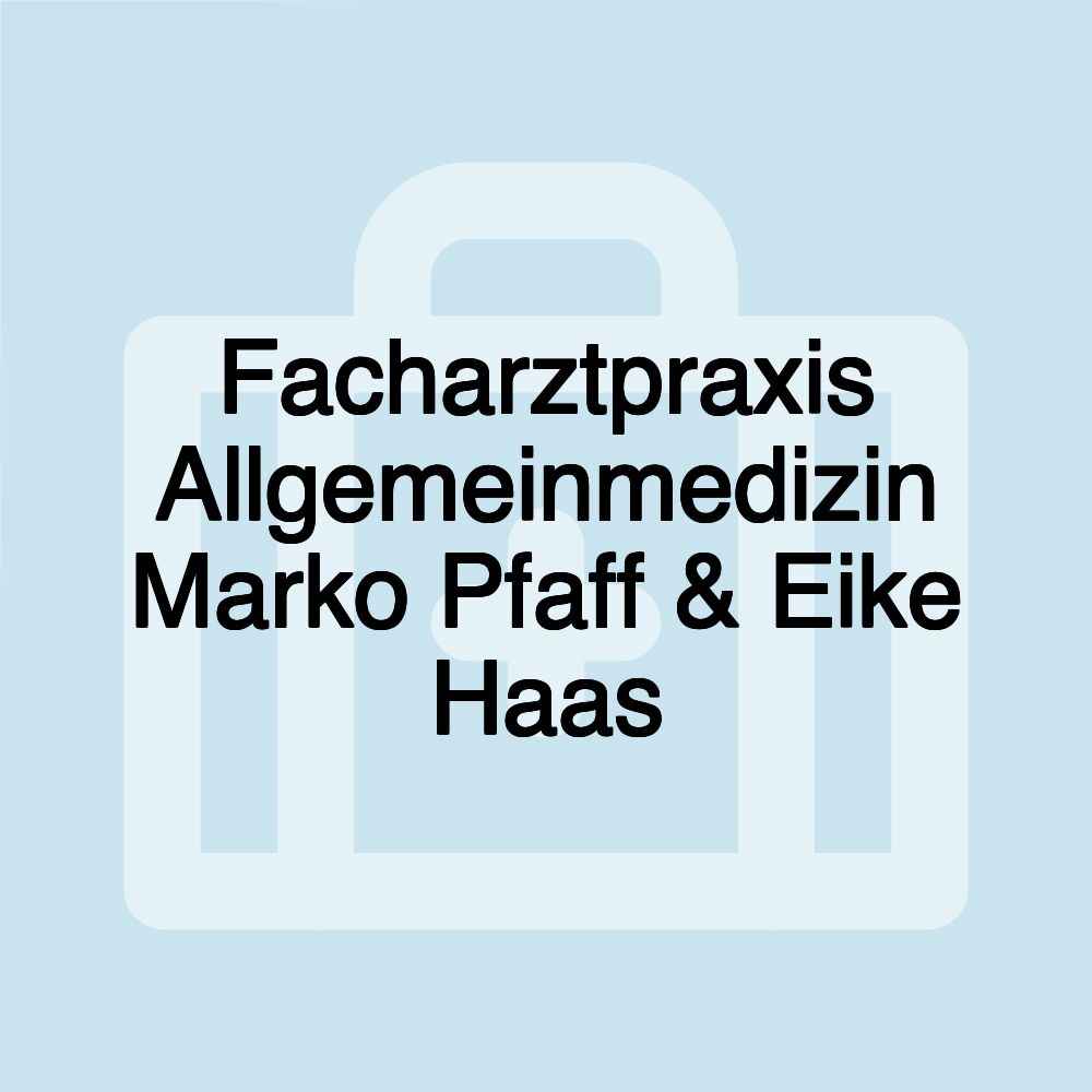 Facharztpraxis Allgemeinmedizin Marko Pfaff & Eike Haas