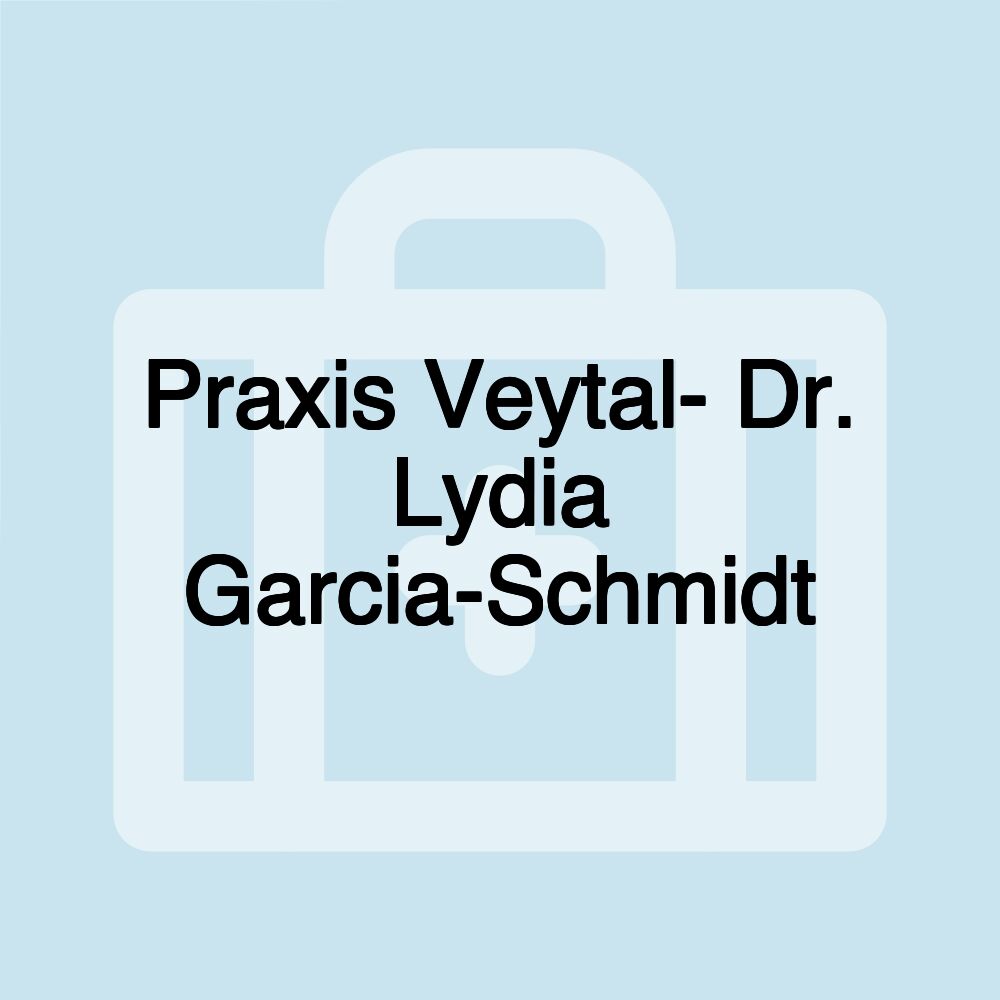 Praxis Veytal- Dr. Lydia Garcia-Schmidt