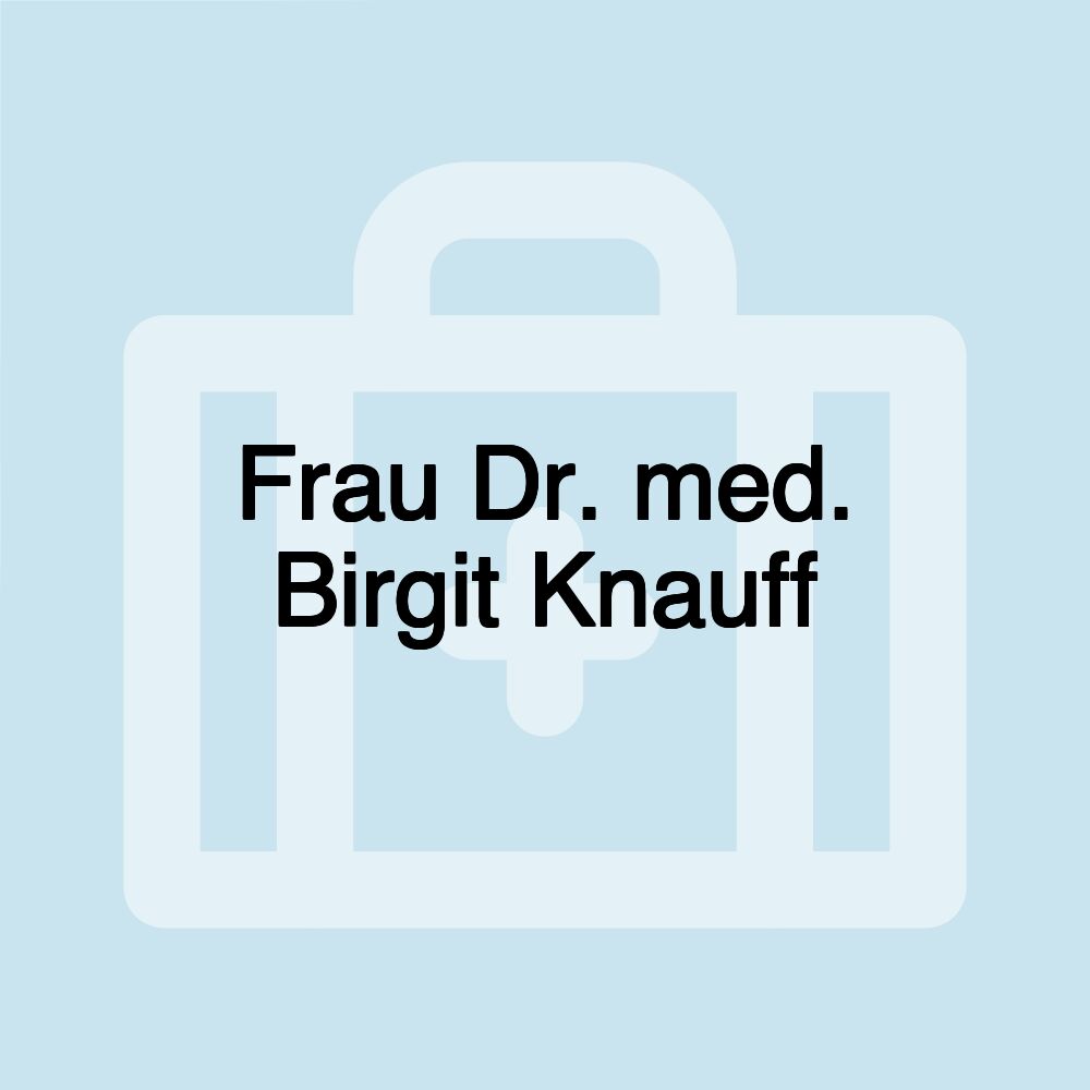 Frau Dr. med. Birgit Knauff