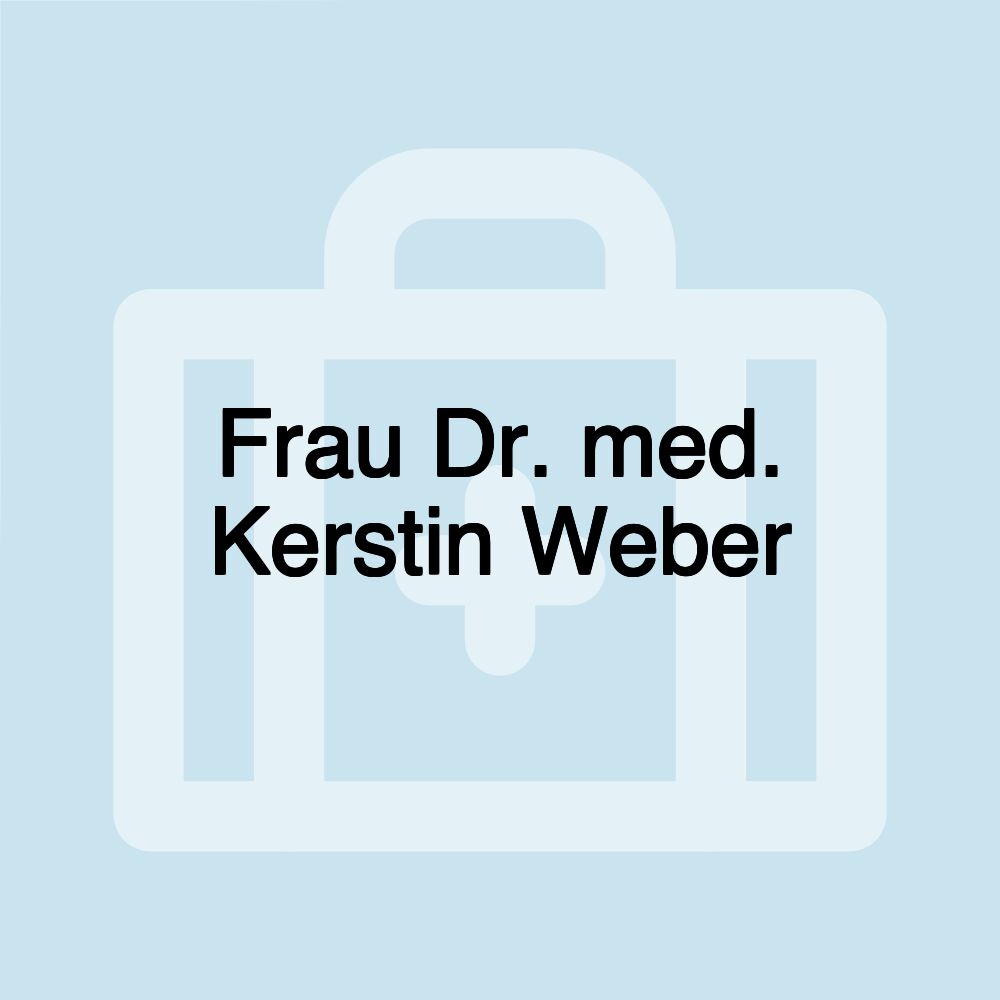 Frau Dr. med. Kerstin Weber