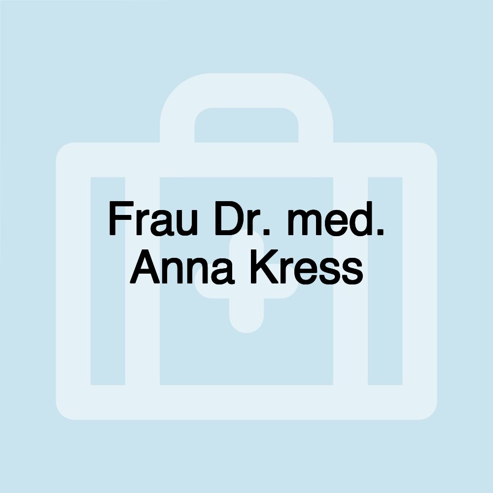 Frau Dr. med. Anna Kress