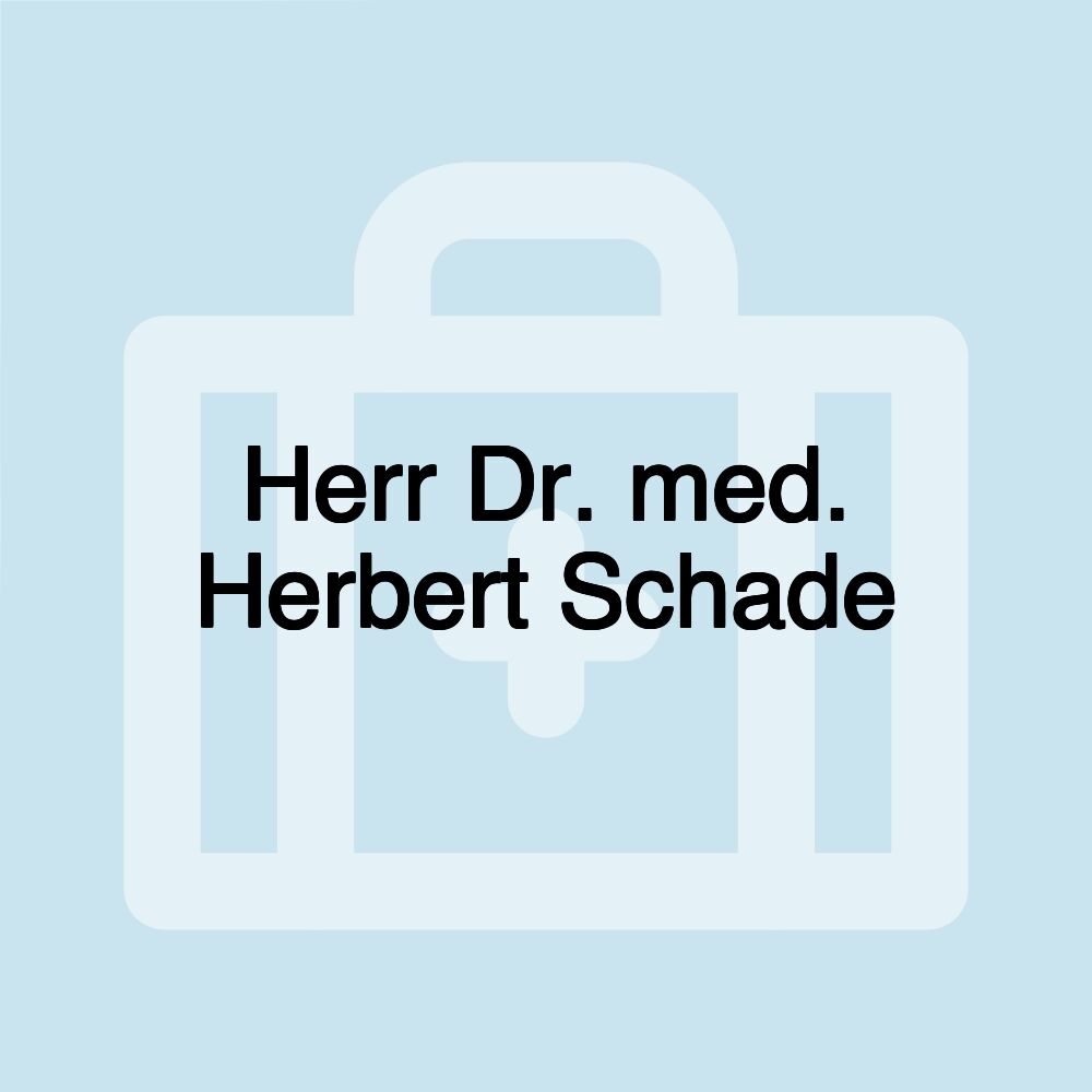 Herr Dr. med. Herbert Schade