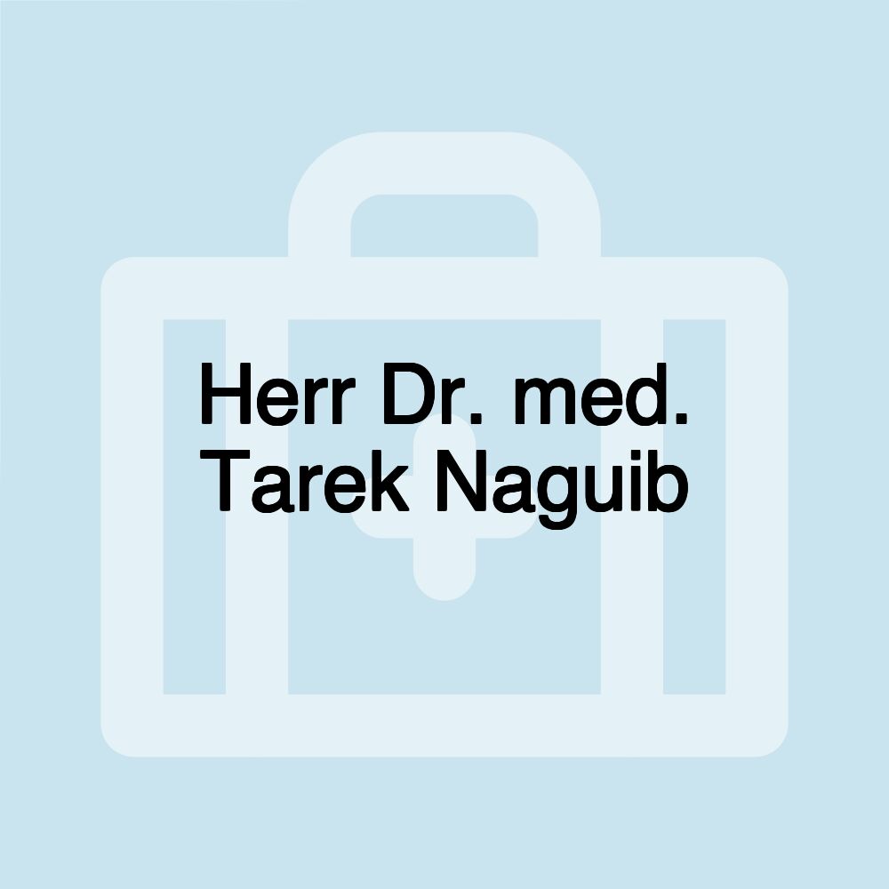 Herr Dr. med. Tarek Naguib