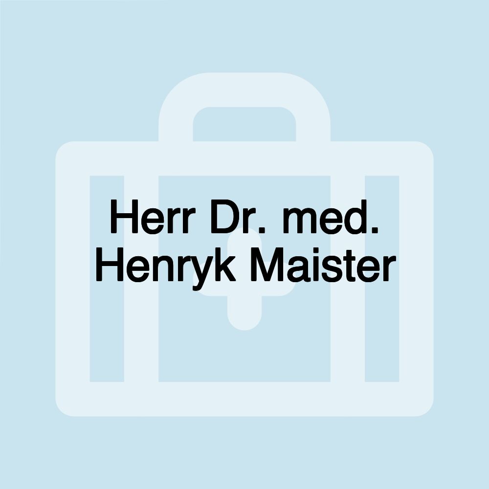 Herr Dr. med. Henryk Maister