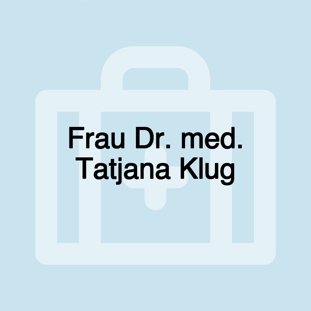 Frau Dr. med. Tatjana Klug