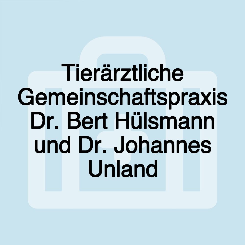 Tierärztliche Gemeinschaftspraxis Dr. Bert Hülsmann und Dr. Johannes Unland